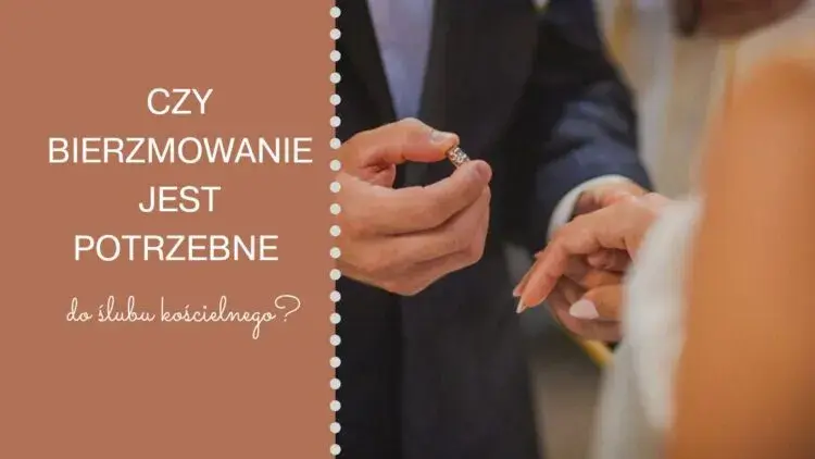 Brak bierzmowania a ślub kościelny? Ważność i formalności